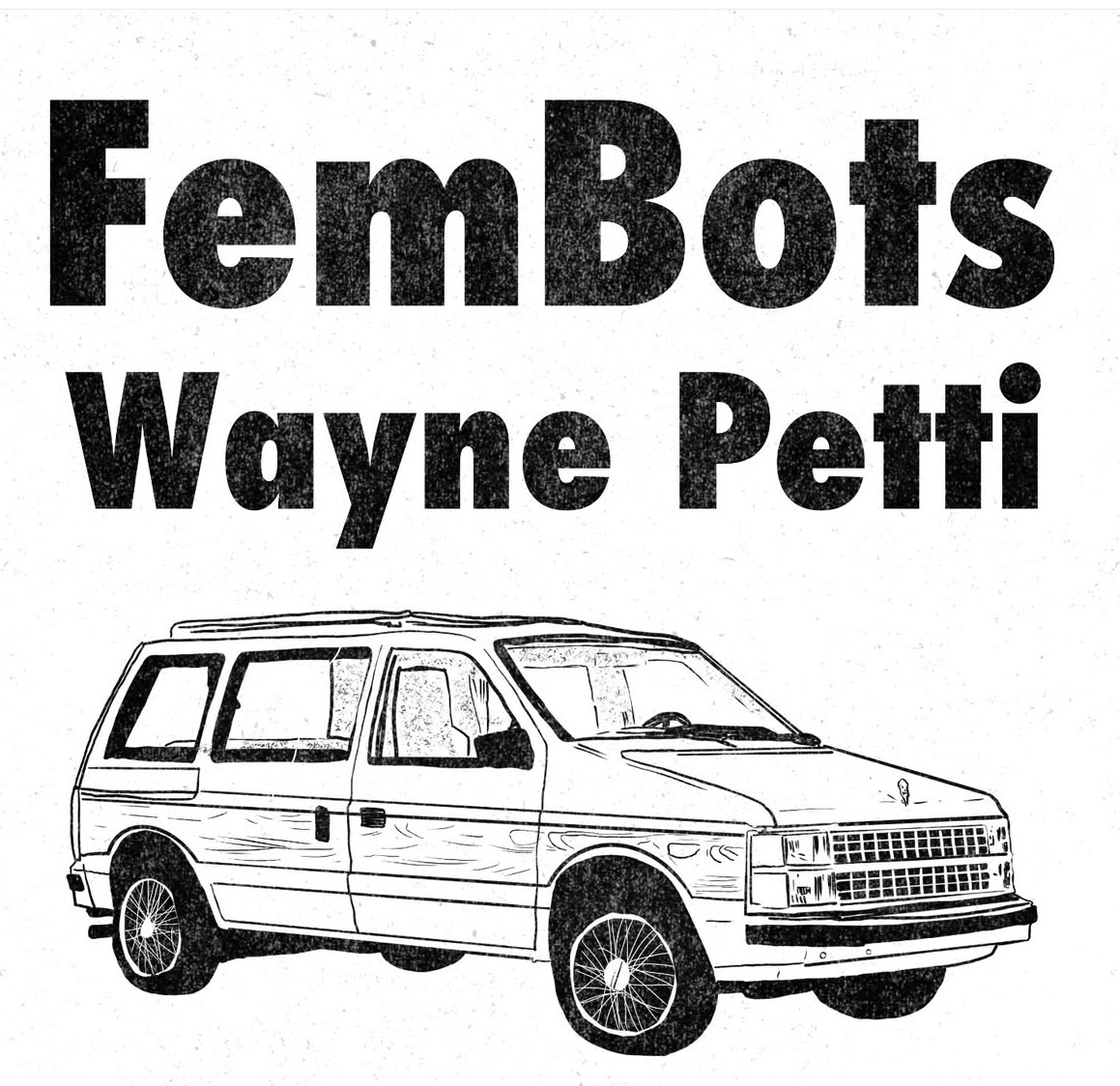 Fembots with Wayne Petti